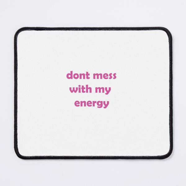 Item preview, dont mess with my energy designed and sold by Kasia1987t.
