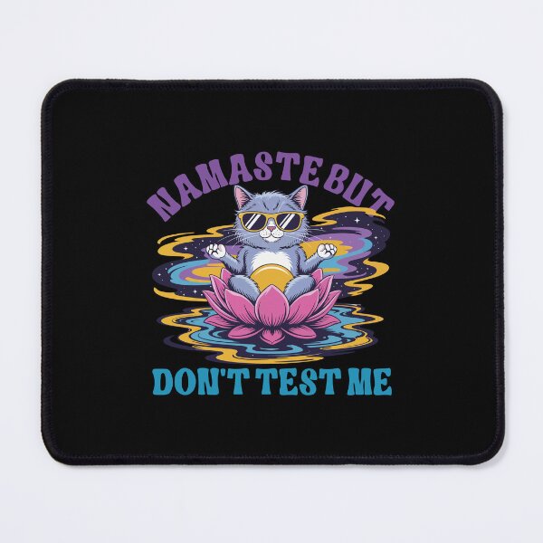 Item preview, Namaste But Dont Test Me Funny Meditating Cat designed and sold by BeatStriker.
