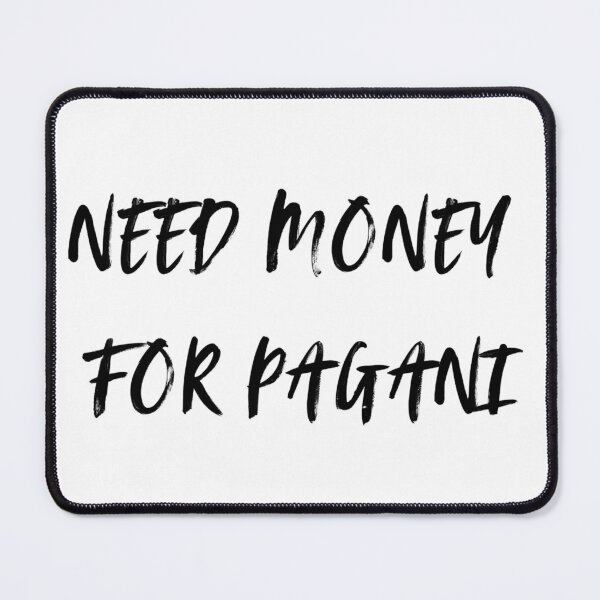 Item preview, NEED MONEY FOR PAGANI designed and sold by LongSpicy2.