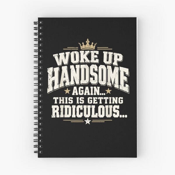 Item preview, Woke Up Handsome Again This Is Getting Ridiculous Funny Confident Men Humor Apparel designed and sold by slmfams.