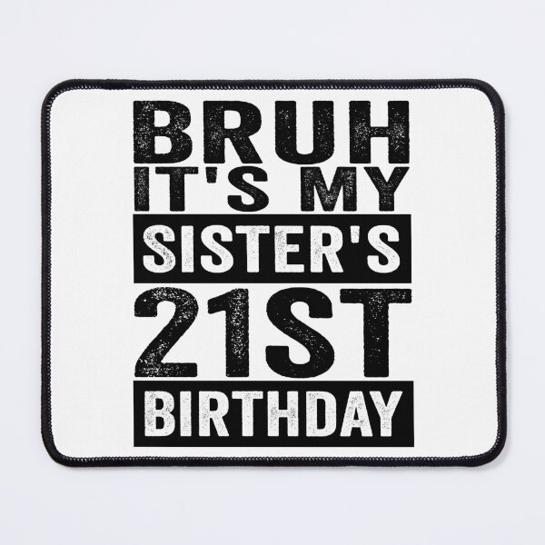 Item preview, Bruh It’s My Sister’s 21st Birthday Funny Brother Sister 21st Birthday Humor designed and sold by 76Valeria.