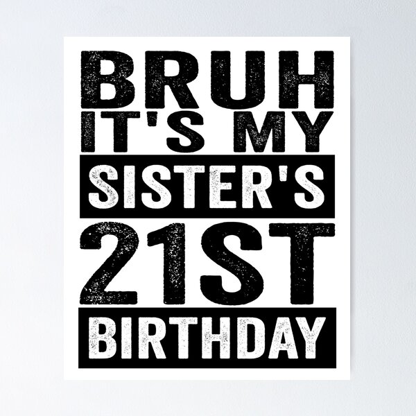 Item preview, Bruh It’s My Sister’s 21st Birthday Funny Brother Sister 21st Birthday Humor designed and sold by 76Valeria.