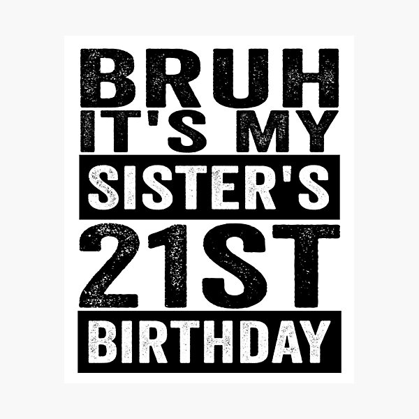 Aperçu de l'œuvre Mec, c'est le 21e anniversaire de ma sœur ! Humour frère-sœur pour le 21e anniversaire créée et vendue par 76Valeria.