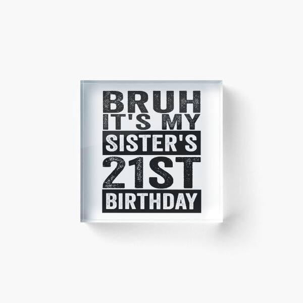 Artikelvorschau, Alter, meine Schwester hat ihren 21. Geburtstag! Lustiger Witz zum 21. Geburtstag von Bruder und Schwester entworfen und verkauft von 76Valeria.