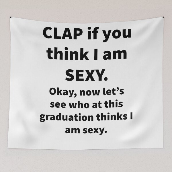 Item preview, Clap If You Think I’m Sexy ?? designed and sold by Nomad-Maynard.