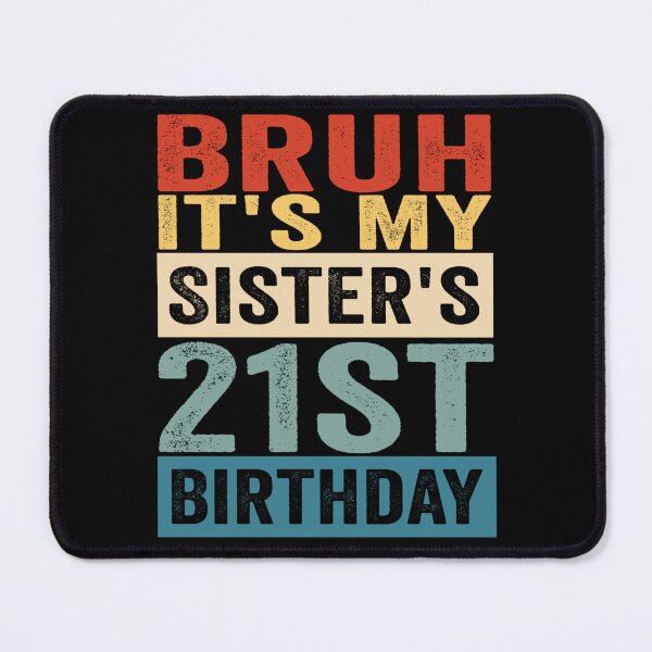 Item preview, Bruh It’s My Sister’s 21st Birthday Funny Brother Sister 21st Birthday Humor designed and sold by 76Valeria.