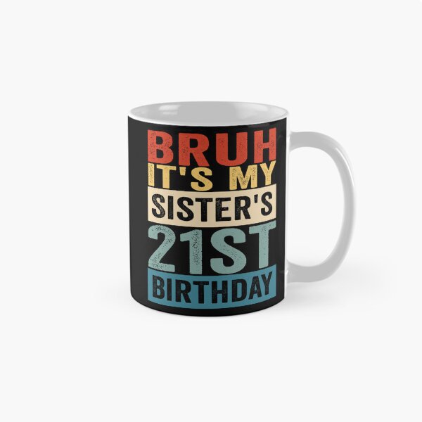 Item preview, Bruh It’s My Sister’s 21st Birthday Funny Brother Sister 21st Birthday Humor designed and sold by 76Valeria.