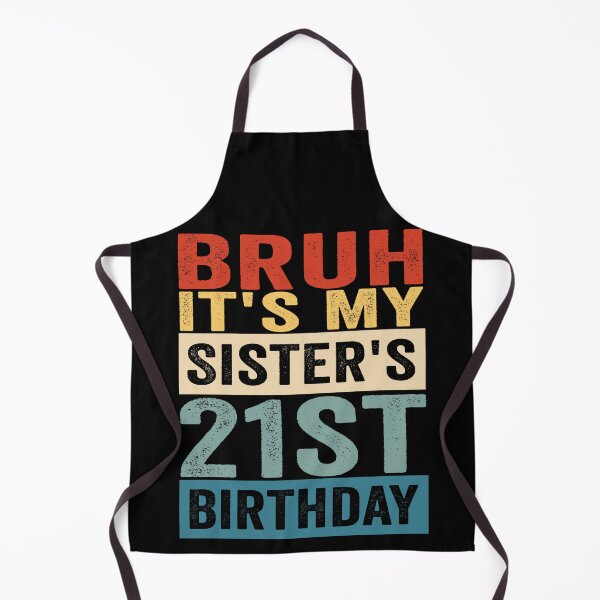 Item preview, Bruh It’s My Sister’s 21st Birthday Funny Brother Sister 21st Birthday Humor designed and sold by 76Valeria.