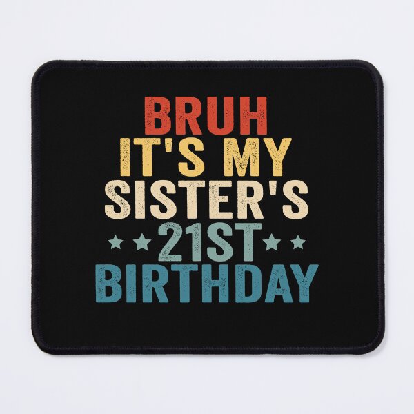 Item preview, Bruh It’s My Sister’s 21st Birthday Funny Brother Sister 21st Birthday Humor designed and sold by 76Valeria.