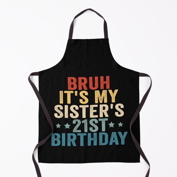 Item preview, Bruh It’s My Sister’s 21st Birthday Funny Brother Sister 21st Birthday Humor designed and sold by 76Valeria.