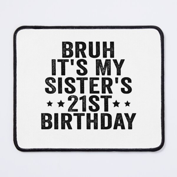 Item preview, Bruh It’s My Sister’s 21st Birthday Funny Brother Sister 21st Birthday Humor designed and sold by 76Valeria.
