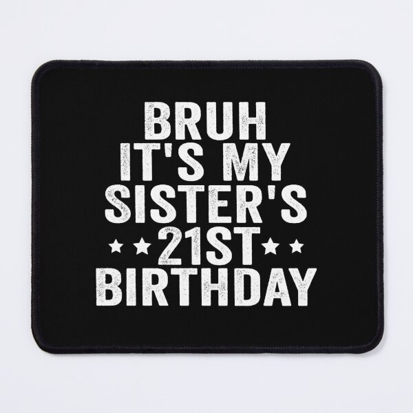 Item preview, Bruh It’s My Sister’s 21st Birthday Funny Brother Sister 21st Birthday Humor designed and sold by 76Valeria.