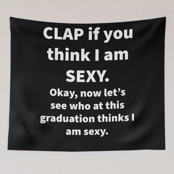 Item preview, Clap If You Think I’m Sexy ?? designed and sold by Nomad-Maynard.