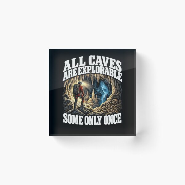 Item preview, Funny All Caves Are Explorable Some Only Once Art designed and sold by elderberry.
