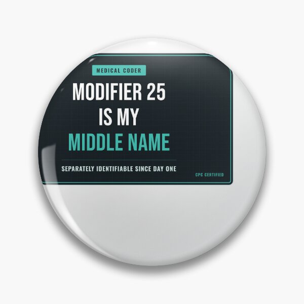 Item preview, Modifier 25 Is My Middle Name Medical Coder designed and sold by SlowMadeShelf.