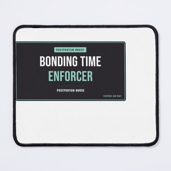 Item preview, Bonding Time Enforcer Postpartum Nurse designed and sold by SlowMadeShelf.