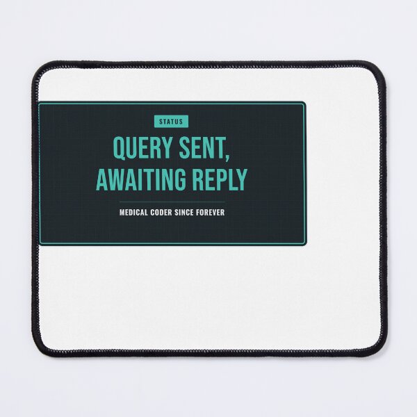 Item preview, Query Sent Awaiting Reply Medical Coder designed and sold by SlowMadeShelf.