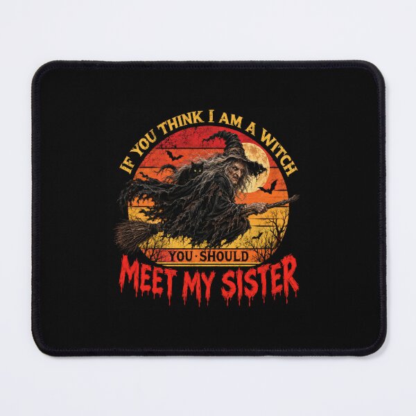 Item preview, If You Think I Am A Witch You Should Meet My Sister designed and sold by Ray's Photos & Art.