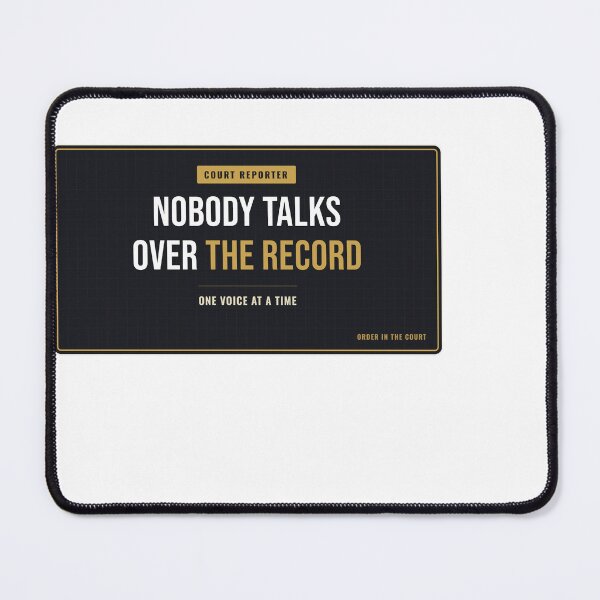 Item preview, Nobody Talks Over The Record Court Reporter designed and sold by SlowMadeShelf.