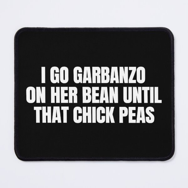 Item preview, I Go Garbanzo on Her Bean Until that Chick Peas Adult Humor designed and sold by haloochichi.