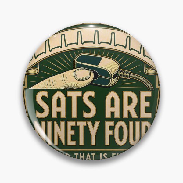Item preview, Saturation Ninety-Four And That's OK Pulse Ox Badge designed and sold by BoosterShop.