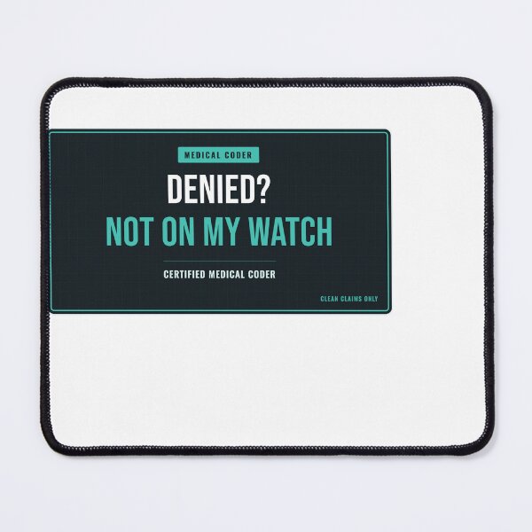 Item preview, Denied? Not On My Watch Medical Coder designed and sold by SlowMadeShelf.