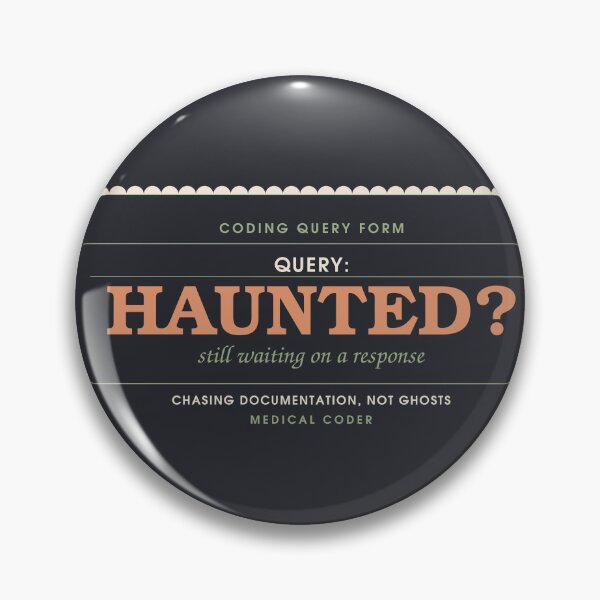 Item preview, Query: Is It Haunted? — Medical Coder Halloween Badge designed and sold by SlowMadeShelf.