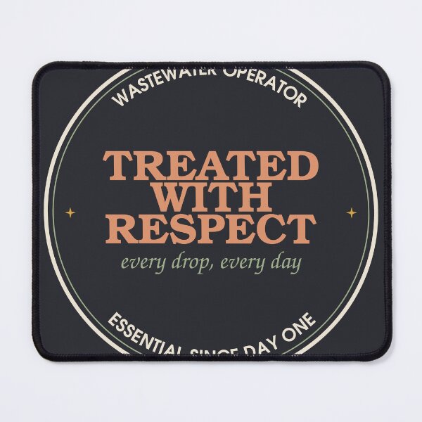 Item preview, Treated With Respect, Every Drop Every Day — Wastewater Operator designed and sold by SlowMadeShelf.