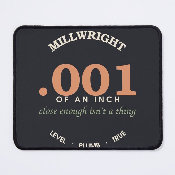 Item preview, .001 Of An Inch, Close Enough Isn't A Thing — Millwright Badge designed and sold by SlowMadeShelf.