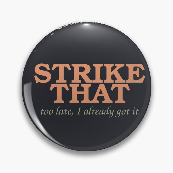 Item preview, Strike That, Too Late I Already Got It — Court Reporter Badge designed and sold by SlowMadeShelf.