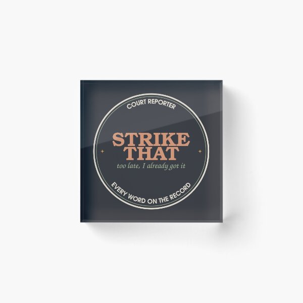 Item preview, Strike That, Too Late I Already Got It — Court Reporter Badge designed and sold by SlowMadeShelf.