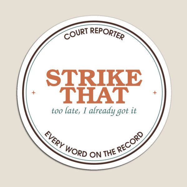 Item preview, Strike That, Too Late I Already Got It — Court Reporter Badge designed and sold by SlowMadeShelf.