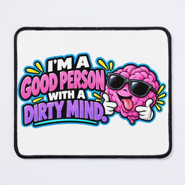 Item preview, Good Person With A Dirty Mind Funny Design designed and sold by Kenzie & Co.