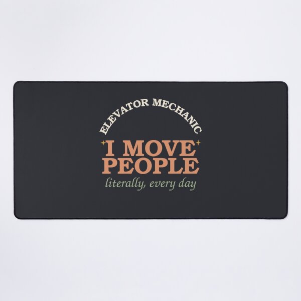 Item preview, I Move People Literally Every Day — Elevator Mechanic designed and sold by SlowMadeShelf.