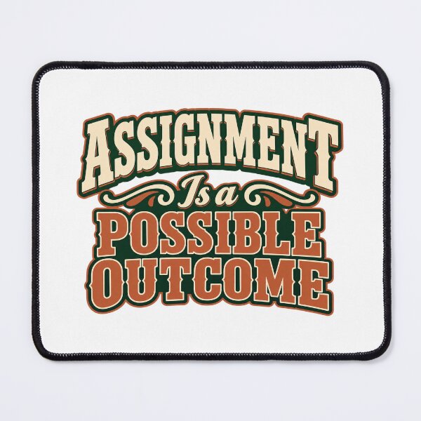 Item preview, Assignment Is a Possible Outcome Option Saying designed and sold by Bikivuno.