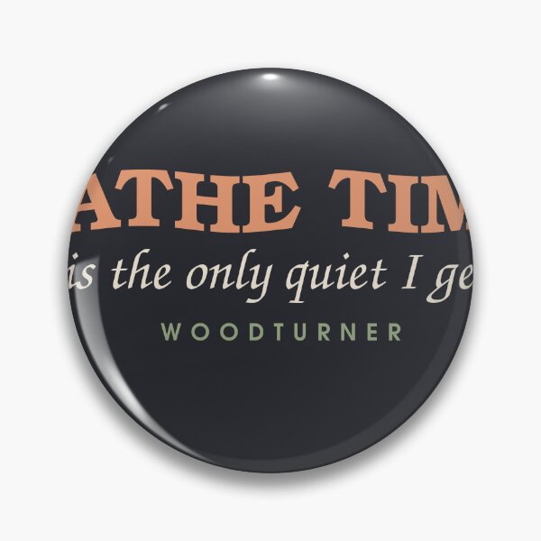 Item preview, Lathe Time Is The Only Quiet — Woodturner designed and sold by SlowMadeShelf.