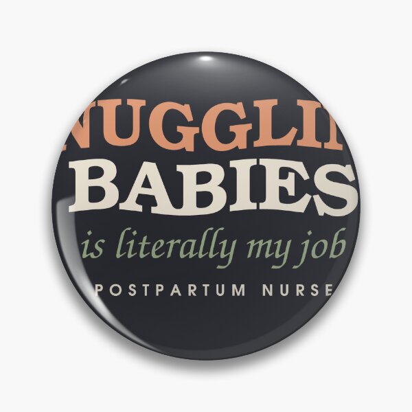 Item preview, Snuggling Babies Is Literally My Job — Postpartum Nurse designed and sold by SlowMadeShelf.