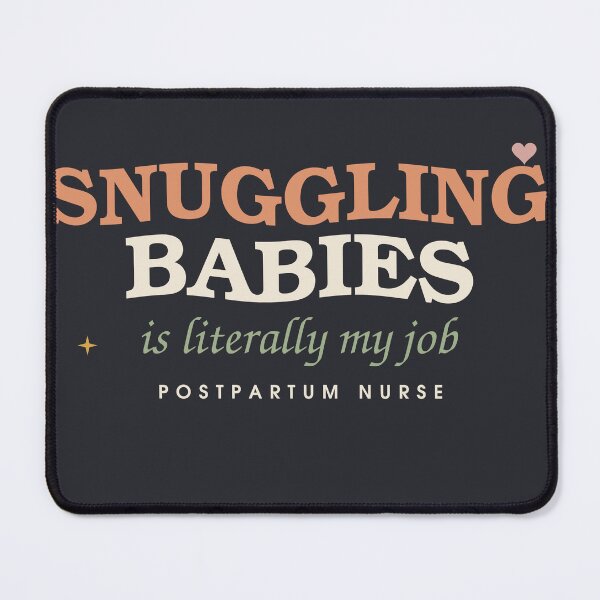 Item preview, Snuggling Babies Is Literally My Job — Postpartum Nurse designed and sold by SlowMadeShelf.