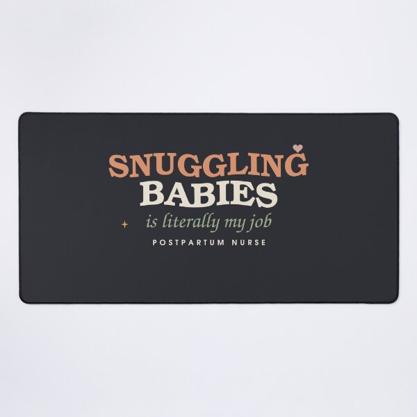 Item preview, Snuggling Babies Is Literally My Job — Postpartum Nurse designed and sold by SlowMadeShelf.