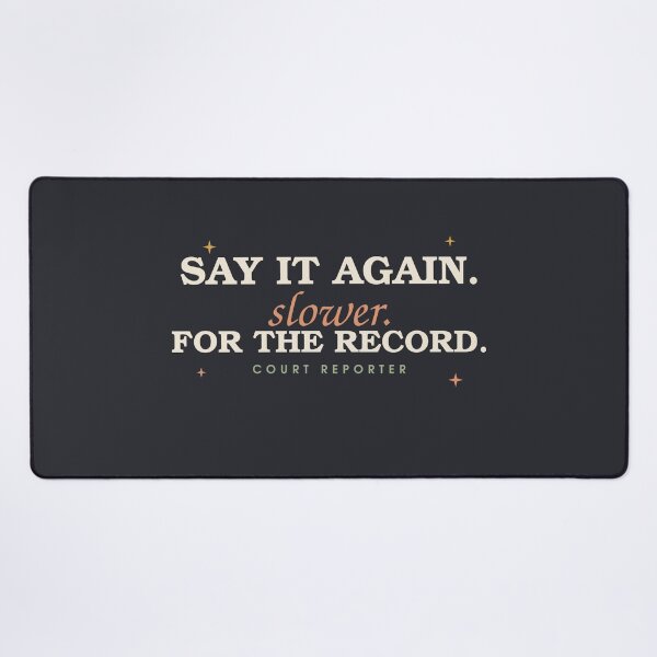 Item preview, Say It Again Slower For The Record — Funny Court Reporter designed and sold by SlowMadeShelf.