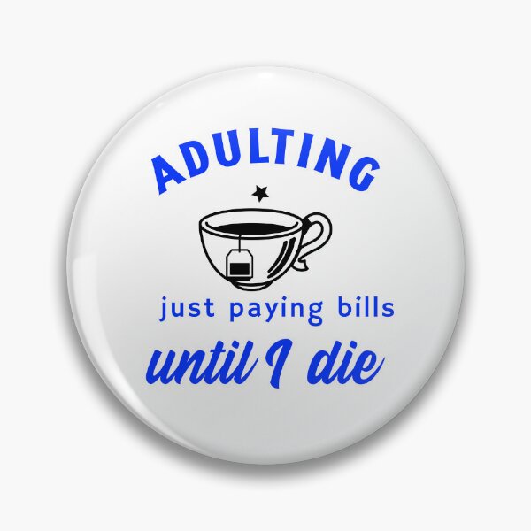 Item preview, Adulting.......Just paying bills until I die designed and sold by CreationsbYKz.