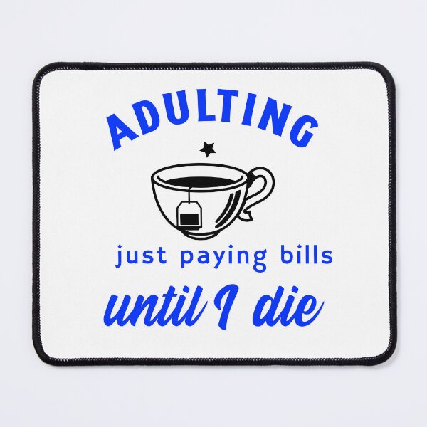 Item preview, Adulting.......Just paying bills until I die designed and sold by CreationsbYKz.