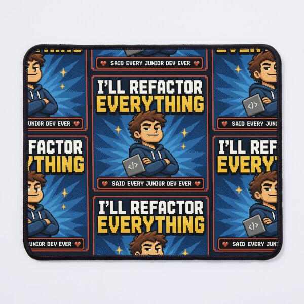Item preview, I'll Refactor Everything Said Every Junior Dev Ever - Funny Shirt designed and sold by Geek Tracy Shop.