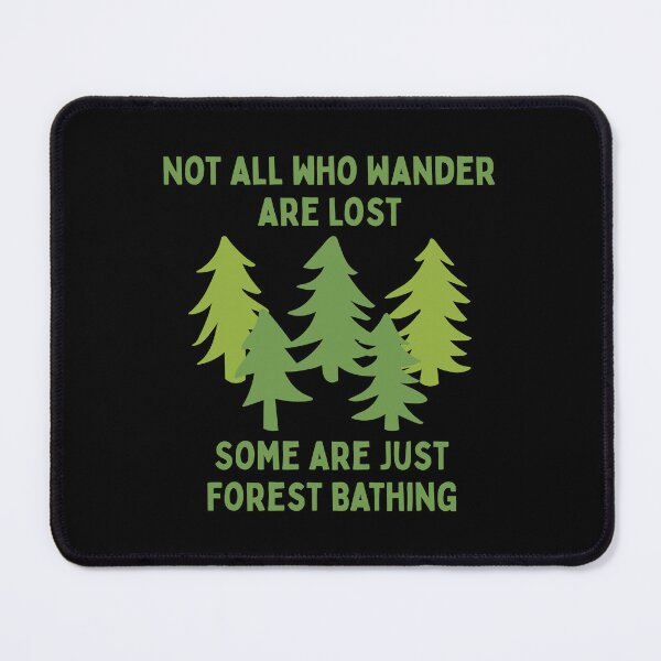Item preview, Not All Who Wander Are Lost Forest Bathing Shinrin Yoku Trees Nature Quote designed and sold by HYPNK.