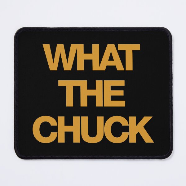 Item preview, Chuck Timely What The Chuck designed and sold by SamWoodrt.