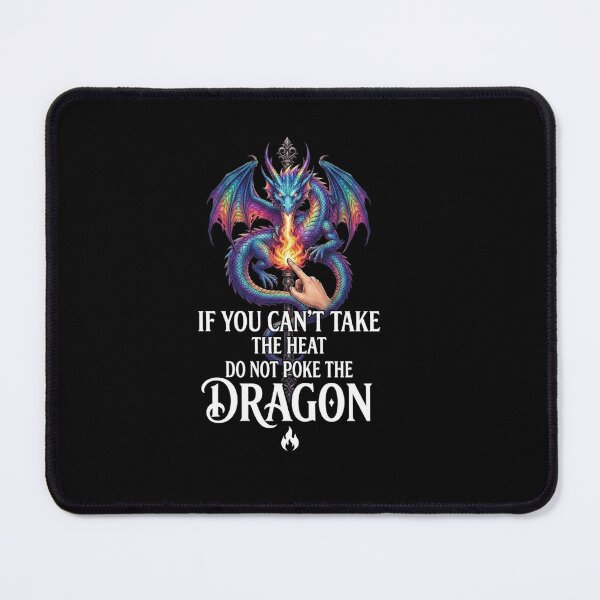 Item preview, If You Can't Take the Heat Do Not Poke the Dragon Funny Quote designed and sold by Ostericaimusa.