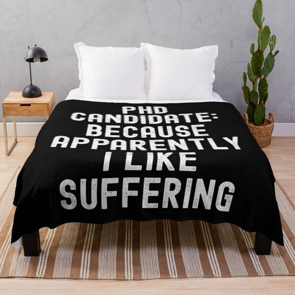 Item preview, PhD Candidate Suffering | Graduate School Humor | PhD Student Life | Doctoral Student | Academic Humor | Dissertation | PhD Thesis designed and sold by jadedscientist.