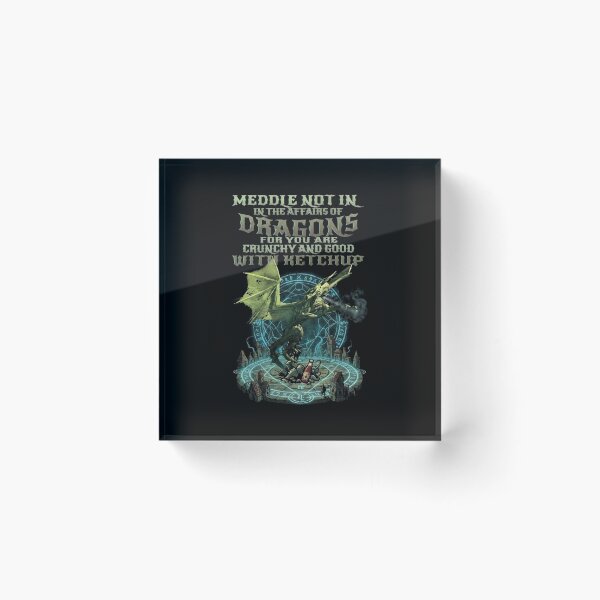 Item preview, Meddle Not in the Affairs of Dragons Funny Fantasy Gamer Quote designed and sold by Ostericaimusa.