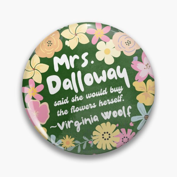 Item preview, Mrs. Dalloway's flowers - Virginia Woolf book quote designed and sold by Mister Mipsy.