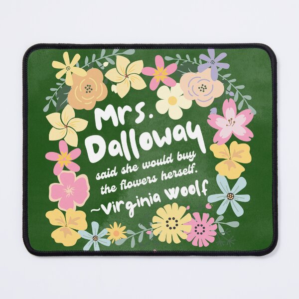 Item preview, Mrs. Dalloway's flowers - Virginia Woolf book quote designed and sold by Mister Mipsy.